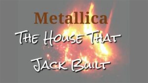 the house that jack built lyrics metallica