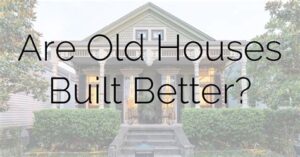 are older houses built better