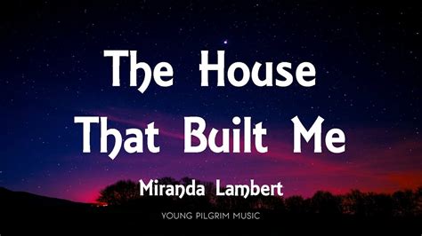 miranda lambert house that built me with lyrics